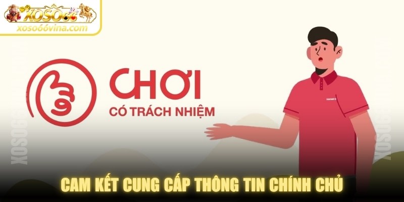 Cam kết cung cấp thông tin chính chủ, cá cược có trách nhiệm