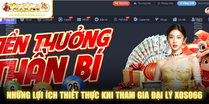 Những lợi ích thiết thực khi tham gia đại lý XOSO66