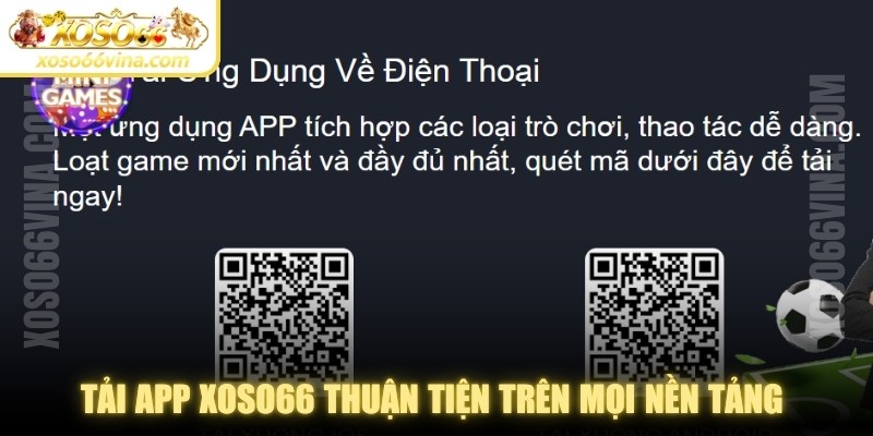 Tải app XOSO66 thuận tiện trên mọi nền tảng để cá cược