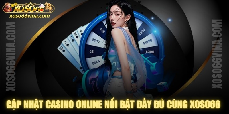 Cập Nhật Casino Online Nổi Bật
