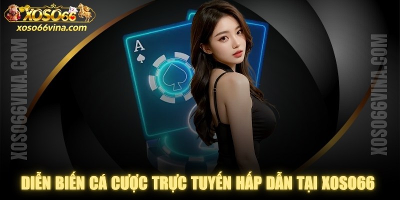 Diễn Biến Ngành Cá Cược Trực Tuyến